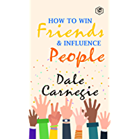 How To Win Friends and Influence People (English Edition)